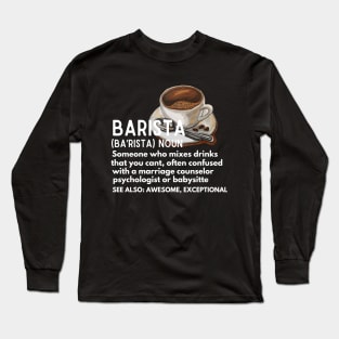 Baristas-Noun  Someone Who Mixes Drinks .... - Funny barista meaning gift idea for coffee lovers Long Sleeve T-Shirt